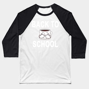 Return Back To School After Vacation Coffee Cry Funny , Back To School Baseball T-Shirt